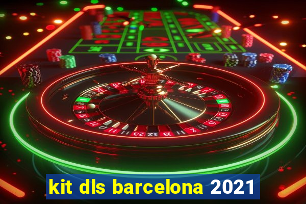 kit dls barcelona 2021